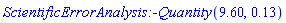 ScientificErrorAnalysis:-Quantity(9.60, .13)