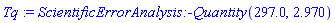 ScientificErrorAnalysis:-Quantity(297.0, 2.970)