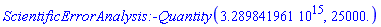 ScientificErrorAnalysis:-Quantity(0.3289841961e16, 0.25e5)