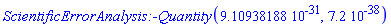 ScientificErrorAnalysis:-Quantity(0.910938188e-30, 0.72e-37)