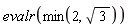 evalr(min(2, sqrt(3)))