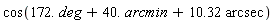 cos(172.*deg+40.*arcmin+10.32*arcsec)