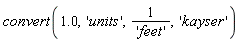 convert(1.0, 'units', 1/'feet', 'kayser')