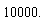 10000.
