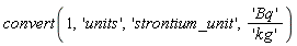 convert(1, 'units', 'strontium_unit', 'Bq'/'kg')