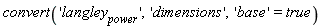 convert('langley[power]', 'dimensions', 'base' = true)