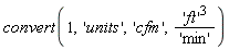 convert(1, 'units', 'cfm', 'ft'^3/'min')