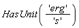 HasUnit('erg'/'s')