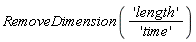 RemoveDimension('length'/'time')
