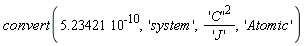 convert(5.23421*10^(-10), 'system', 'C'^2/'J', 'Atomic')