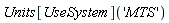 Units[UseSystem]('MTS')