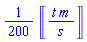 (1/200)*Unit(t*m/s)