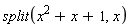 split(x^2+x+1, x)
