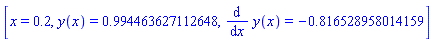 [x = .2, y(x) = .994463627112648, diff(y(x), x) = -.816528958014159]