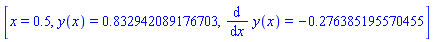[x = .5, y(x) = .832942089176703, diff(y(x), x) = -.276385195570455]