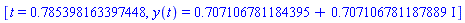 [t = .785398163397448, y(t) = .707106781184395+.707106781187889*I]