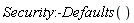 Security:-Defaults()