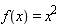 f(x) = x^2