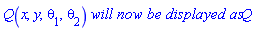 Q(x, y, theta[1], theta[2])*`will now be displayed as`*Q
