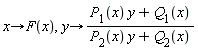 proc (x) options operator, arrow; F(x) end proc, proc (y) options operator, arrow; (P[1](x)*y+Q[1](x))/(P[2](x)*y+Q[2](x)) end proc