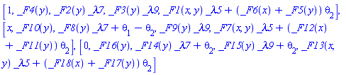 [1, _F4(y), _F2(y)*_lambda7, _F3(y)*_lambda9, _F1(x, y)*_lambda5+(_F6(x)+_F5(y))*theta[2]], [x, _F10(y), _F8(y)*_lambda7+theta[1]-theta[2], _F9(y)*_lambda9, _F7(x, y)*_lambda5+(_F12(x)+_F11(y))*theta[2]], [0, _F16(y), _F14(y)*_lambda7+theta[2], _F15(y)*_lambda9+theta[2], _F13(x, y)*_lambda5+(_F18(x)+_F17(y))*theta[2]]