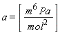 a = [m^6*Pa/((mol^2))]