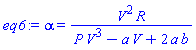 eq6 := alpha = V^2*R/(P*V^3-a*V+2*a*b)