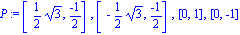 P := [1/2*3^(1/2), (-1)/2], [-1/2*3^(1/2), (-1)/2], [0, 1], [0, -1]