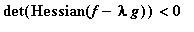 det(Hessian(f-lambda*g)) < 0