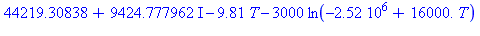 (Typesetting:-mprintslash)([(44219.30838+9424.777962*I)-9.81*T-3000*ln(-0.252e7+0.16e5*T)], [(44219.30838+9424.777962*I)-9.81*T-3000*ln(-0.252e7+0.16e5*T)])