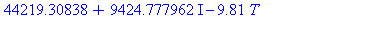 (Typesetting:-mprintslash)([(44219.30838+9424.777962*I)-9.81*T-3000*ln(-0.252e7+0.16e5*T)], [(44219.30838+9424.777962*I)-9.81*T-3000*ln(-0.252e7+0.16e5*T)])