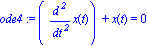 ode4 := (diff(x(t), `$`(t, 2)))+x(t) = 0