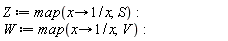Z := map(proc (x) options operator, arrow; 1/x end proc, S); W := map(proc (x) options operator, arrow; 1/x end proc, V)