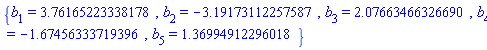 {b[1] = HFloat(3.7616522333817786), b[2] = HFloat(-3.191731122575871), b[3] = HFloat(2.076634663266895), b[4] = HFloat(-1.6745633371939554), b[5] = HFloat(1.3699491229601752)}