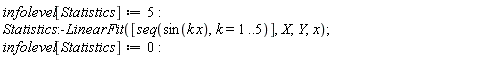 infolevel[Statistics] := 5; Statistics:-LinearFit([seq(sin(k*x), k = 1 .. 5)], X, Y, x); infolevel[Statistics] := 0