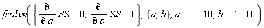 fsolve({diff(SS, a) = 0, diff(SS, b) = 0}, {a, b}, a = 0 .. 10, b = 1 .. 10)