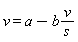 v = a-b*v/s