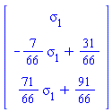 Vector(3, {(1) = sigma[1], (2) = -(7/66)*sigma[1]+31/66, (3) = (71/66)*sigma[1]+91/66})