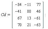 Cd := Matrix(4, 3, {(1, 1) = -84, (1, 2) = -11, (1, 3) = 77, (2, 1) = -41, (2, 2) = 80, (2, 3) = 46, (3, 1) = 67, (3, 2) = 13, (3, 3) = -61, (4, 1) = 70, (4, 2) = 21, (4, 3) = -63})