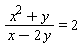 (x^2+y)/(x-2*y) = 2