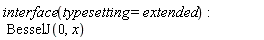 interface(typesetting = extended); BesselJ(0, x)