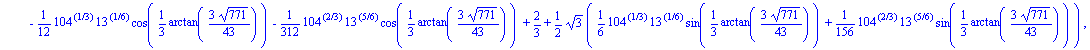 [-1/12*104^(1/3)*13^(1/6)*cos(1/3*arctan(3*771^(1/2)/43))-1/312*104^(2/3)*13^(5/6)*cos(1/3*arctan(3*771^(1/2)/43))+2/3-1/2*3^(1/2)*(1/6*104^(1/3)*13^(1/6)*sin(1/3*arctan(3*771^(1/2)/43))+1/156*104^(2/...