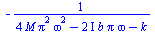 `+`(`-`(`/`(1, `*`(`+`(`*`(4, `*`(M, `*`(`^`(Pi, 2), `*`(`^`(omega, 2))))), `-`(`*`(`+`(`*`(2, `*`(I))), `*`(b, `*`(Pi, `*`(omega))))), `-`(k))))))