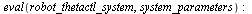 `:=`(theta_ctl_gains, {Kitheta = get_parameter(Text_Heading_Ki), Kptheta = get_parameter(Text_Heading_Kp)}); -1