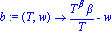 b := proc (T, w) options operator, arrow; T^beta*beta/T-w end proc