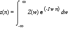 z(n) = int(Z(w)*exp(-I*w*n), w = -infinity .. infinity)