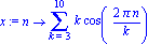 x := proc (n) options operator, arrow; sum(k*cos(2*Pi*n/k), k = 3 .. 10) end proc