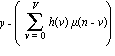 y-(sum(h(v)*mu(n-v), v = 0 .. V))