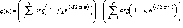 phi(w) = (sum(arg(1-beta[k]*exp(-I*2*Pi*w)), k = 1 .. q))-(sum(arg(1-alpha[k]*exp(-I*2*Pi*w)), k = 1 .. p))