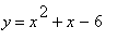 y = x^2+x-6